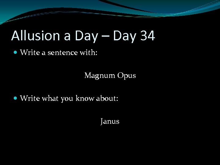 Allusion a Day – Day 34 Write a sentence with: Magnum Opus Write what