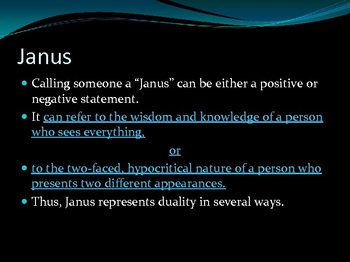 Janus Calling someone a “Janus” can be either a positive or negative statement. It