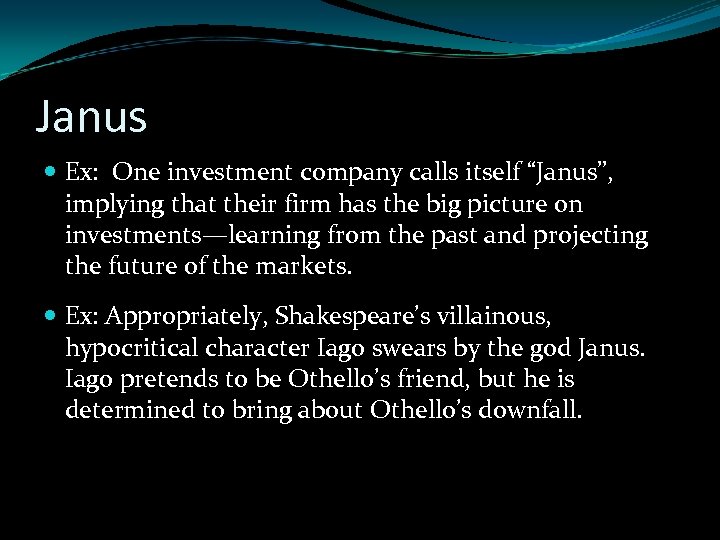 Janus Ex: One investment company calls itself “Janus”, implying that their firm has the