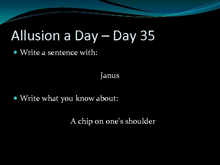 Allusion a Day – Day 35 Write a sentence with: Janus Write what you