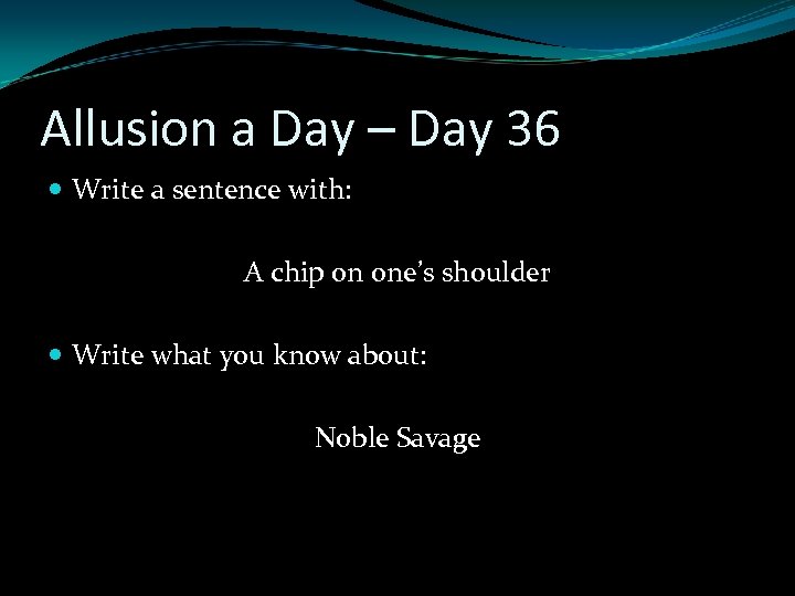 Allusion a Day – Day 36 Write a sentence with: A chip on one’s