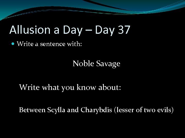 Allusion a Day – Day 37 Write a sentence with: Noble Savage Write what