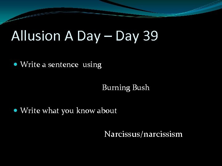 Allusion A Day – Day 39 Write a sentence using Burning Bush Write what