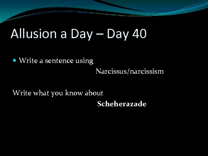 Allusion a Day – Day 40 Write a sentence using Narcissus/narcissism Write what you