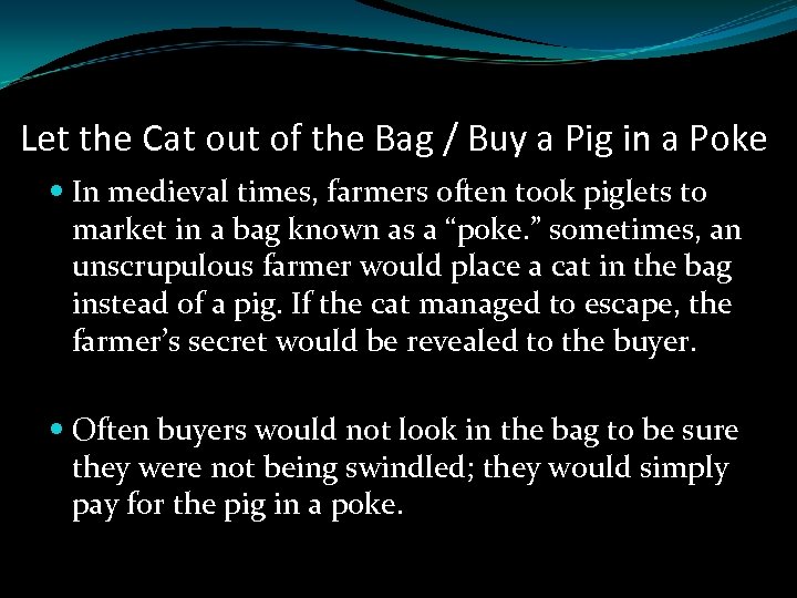 Let the Cat out of the Bag / Buy a Pig in a Poke