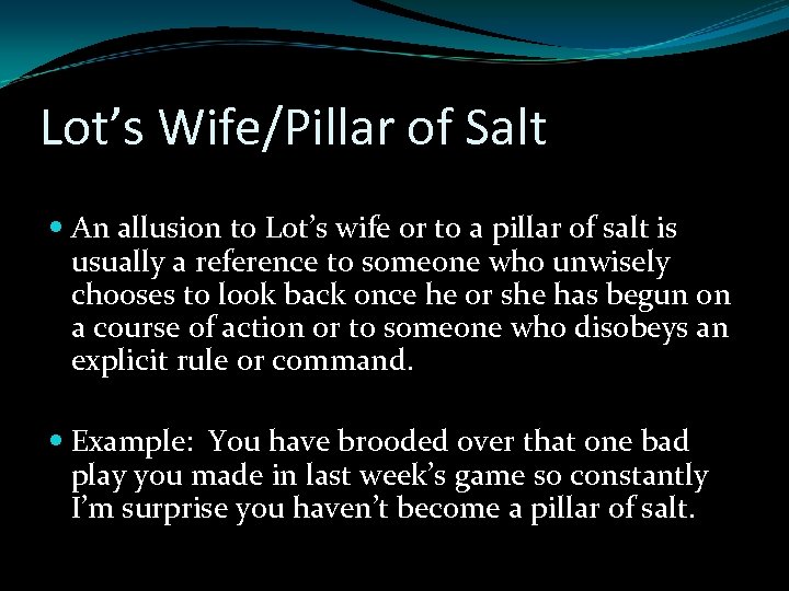 Lot’s Wife/Pillar of Salt An allusion to Lot’s wife or to a pillar of