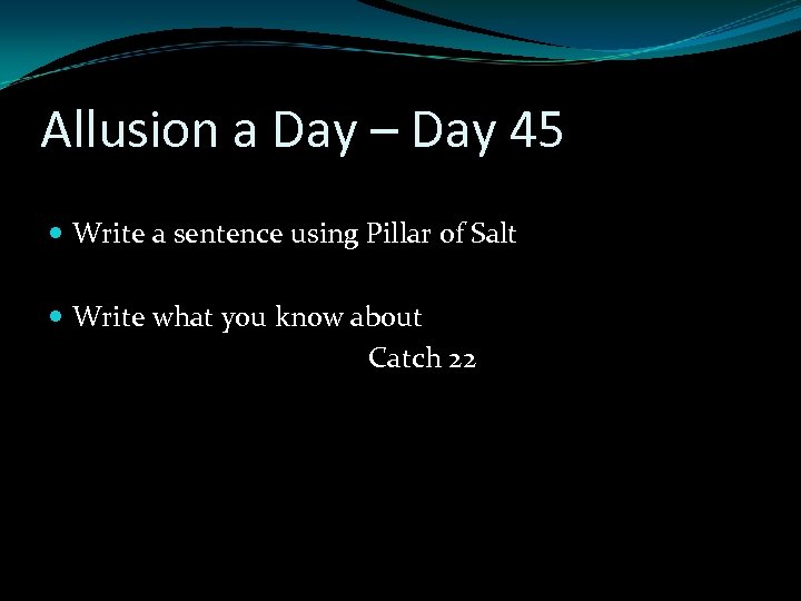 Allusion a Day – Day 45 Write a sentence using Pillar of Salt Write