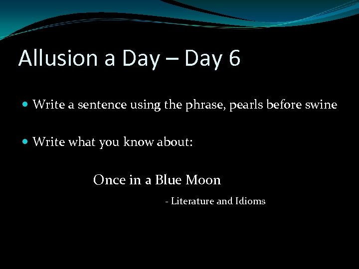 Allusion a Day – Day 6 Write a sentence using the phrase, pearls before