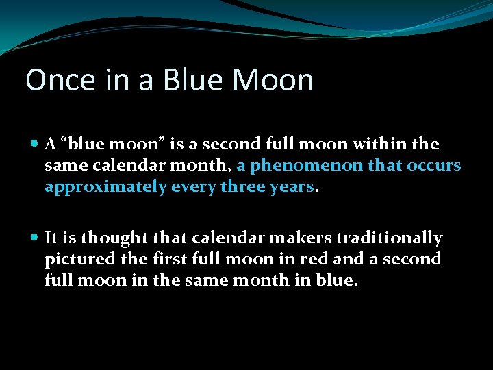 Once in a Blue Moon A “blue moon” is a second full moon within