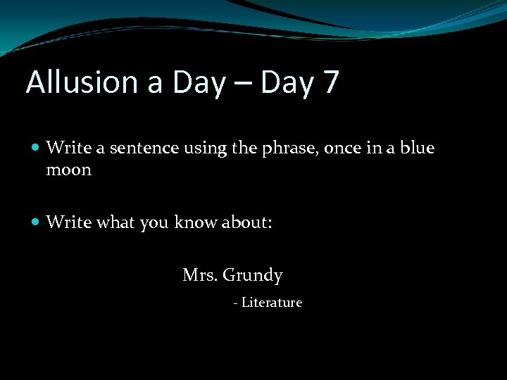 Allusion a Day – Day 7 Write a sentence using the phrase, once in