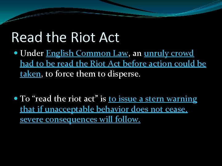 Read the Riot Act Under English Common Law, an unruly crowd had to be