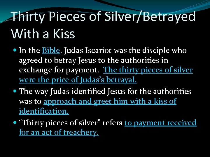 Thirty Pieces of Silver/Betrayed With a Kiss In the Bible, Judas Iscariot was the