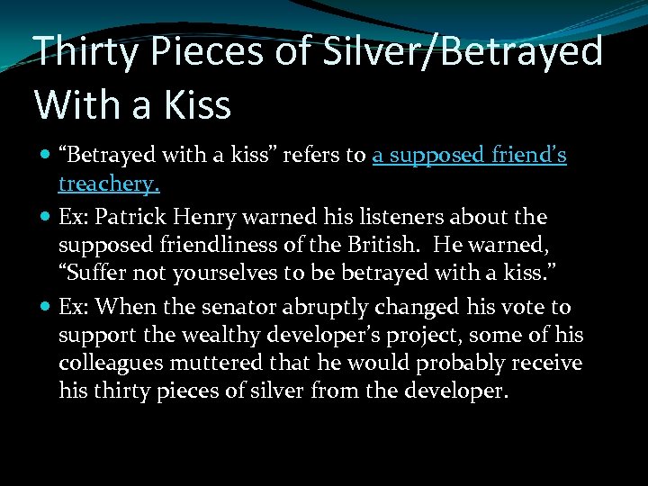 Thirty Pieces of Silver/Betrayed With a Kiss “Betrayed with a kiss” refers to a