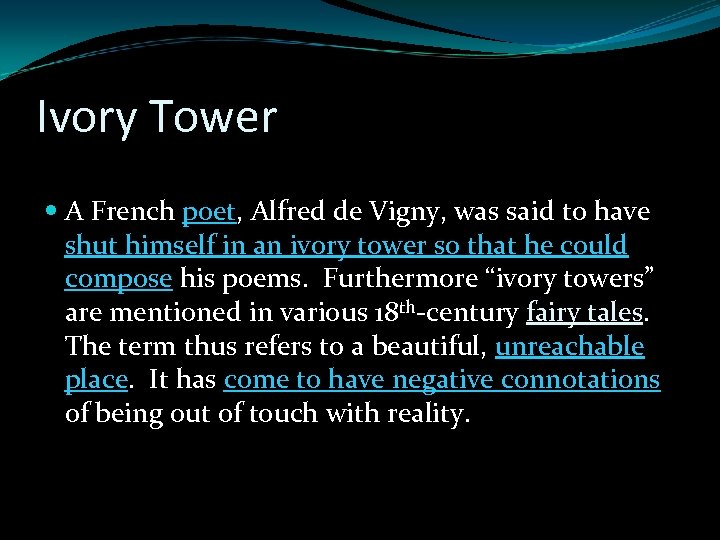 Ivory Tower A French poet, Alfred de Vigny, was said to have shut himself