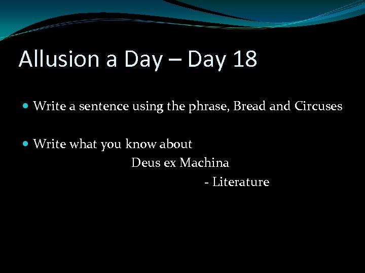 Allusion a Day – Day 18 Write a sentence using the phrase, Bread and