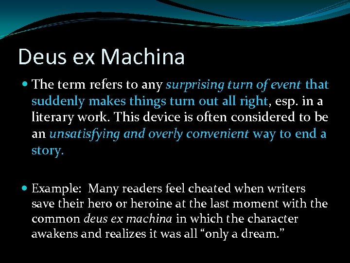 Deus ex Machina The term refers to any surprising turn of event that suddenly