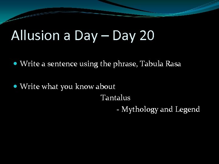 Allusion a Day – Day 20 Write a sentence using the phrase, Tabula Rasa