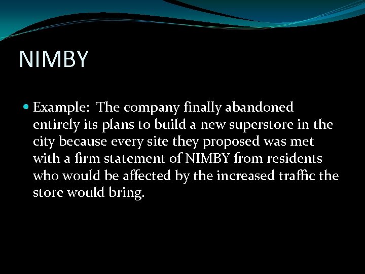 NIMBY Example: The company finally abandoned entirely its plans to build a new superstore