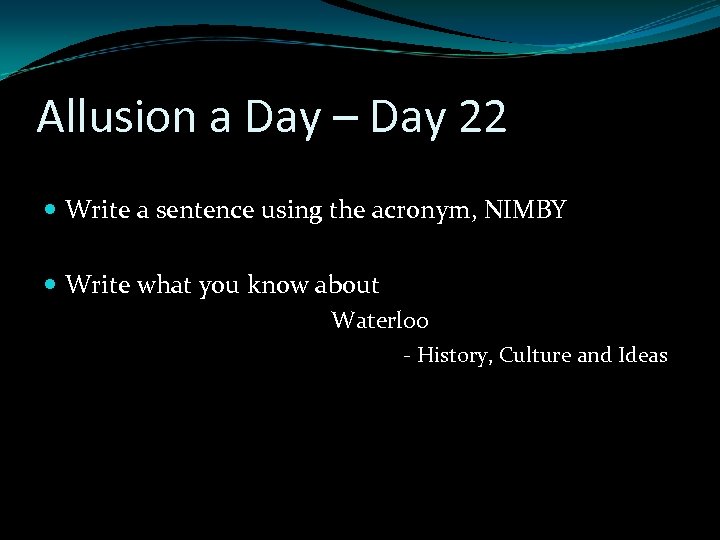 Allusion a Day – Day 22 Write a sentence using the acronym, NIMBY Write