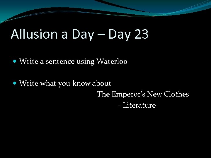 Allusion a Day – Day 23 Write a sentence using Waterloo Write what you