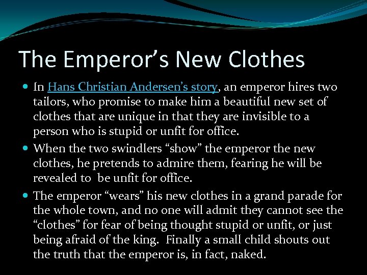 The Emperor’s New Clothes In Hans Christian Andersen’s story, an emperor hires two tailors,