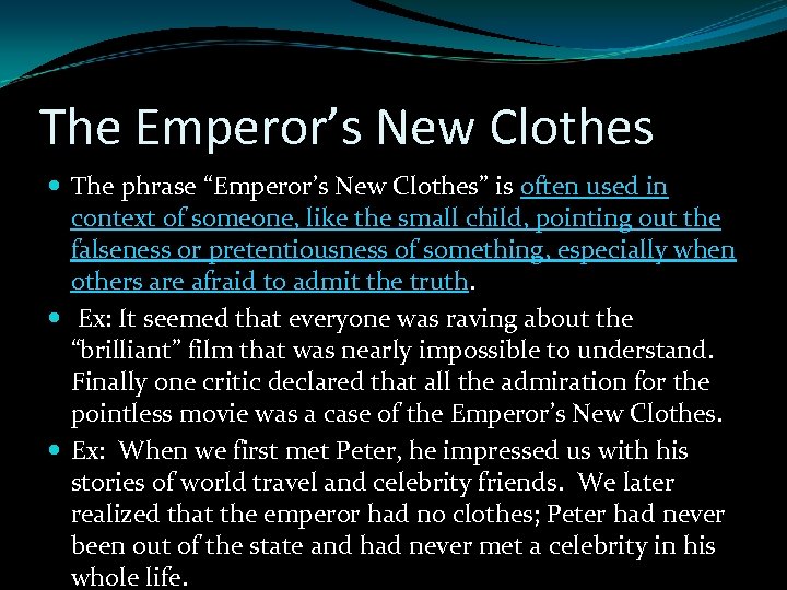 The Emperor’s New Clothes The phrase “Emperor’s New Clothes” is often used in context