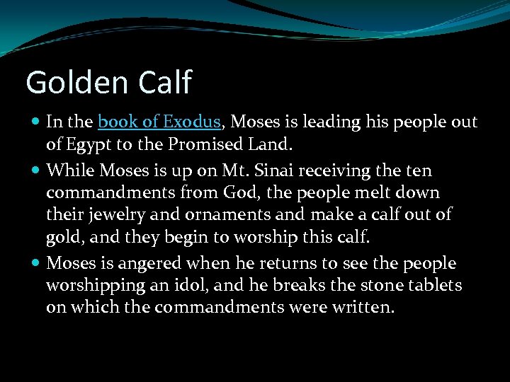 Golden Calf In the book of Exodus, Moses is leading his people out of