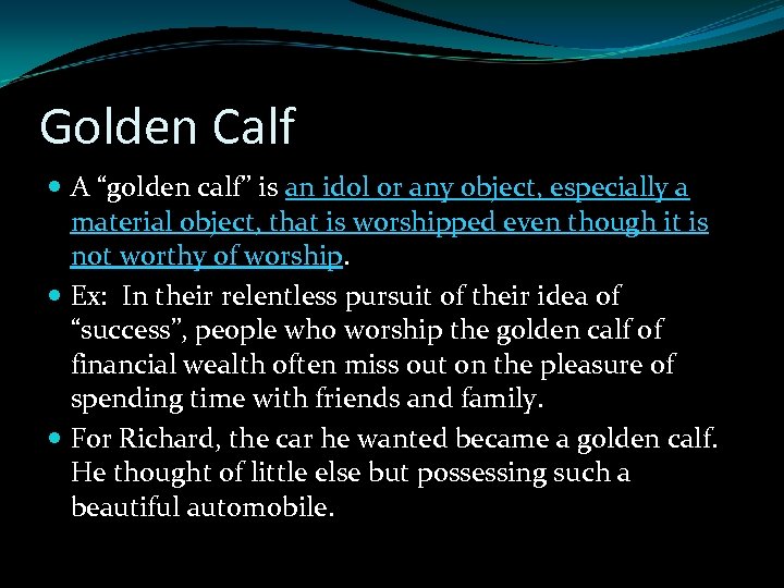 Golden Calf A “golden calf” is an idol or any object, especially a material