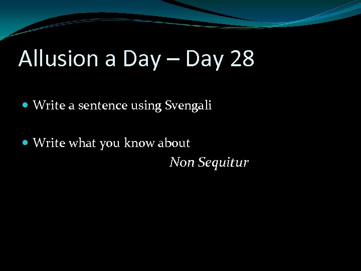 Allusion a Day – Day 28 Write a sentence using Svengali Write what you