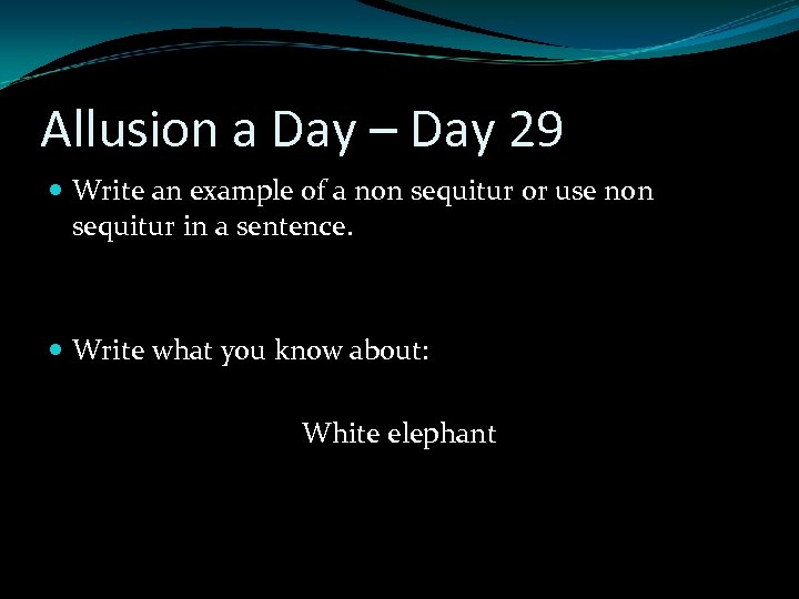 Allusion a Day – Day 29 Write an example of a non sequitur or