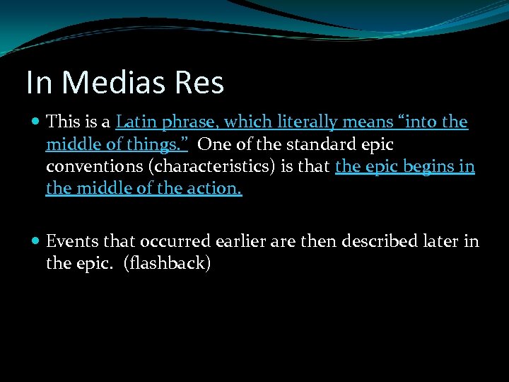 In Medias Res This is a Latin phrase, which literally means “into the middle