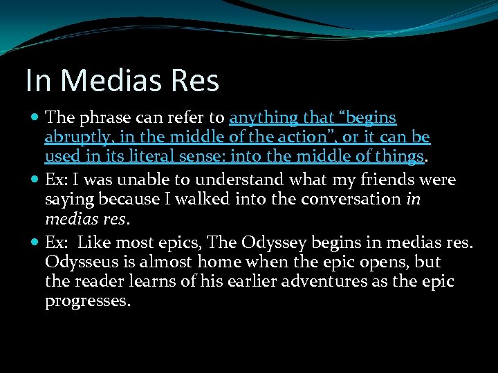 In Medias Res The phrase can refer to anything that “begins abruptly, in the