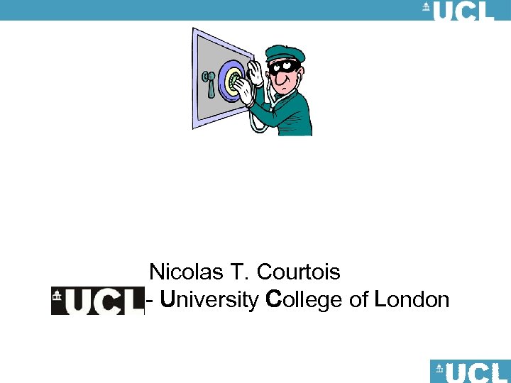 Nicolas T. Courtois - University College of London 