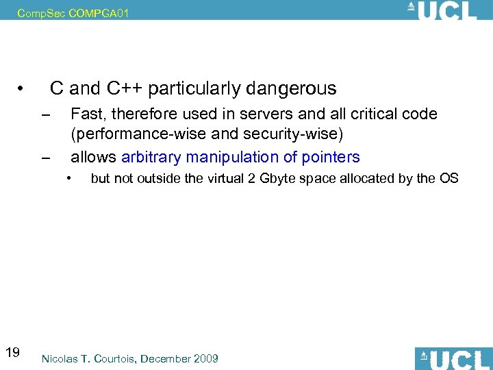 Comp. Sec COMPGA 01 • C and C++ particularly dangerous – – Fast, therefore
