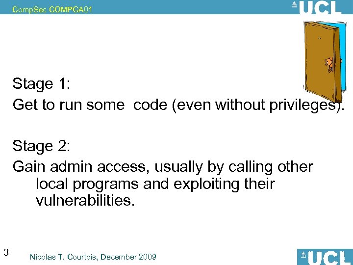 Comp. Sec COMPGA 01 Stage 1: Get to run some code (even without privileges).