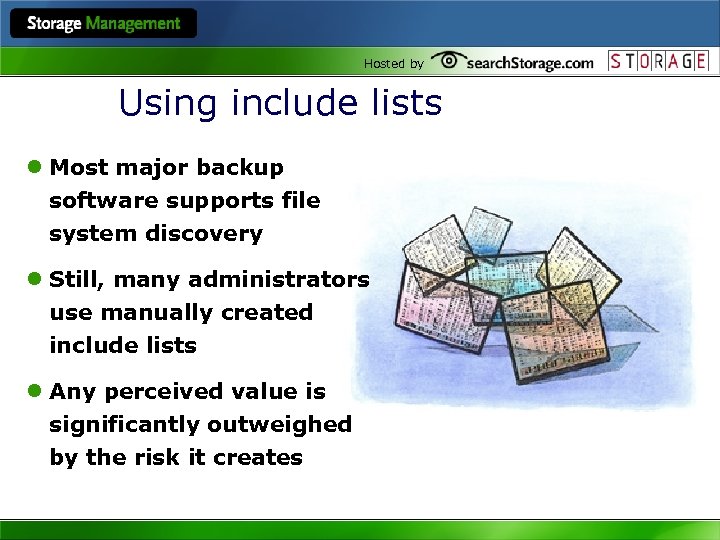 Hosted by Using include lists l Most major backup software supports file system discovery