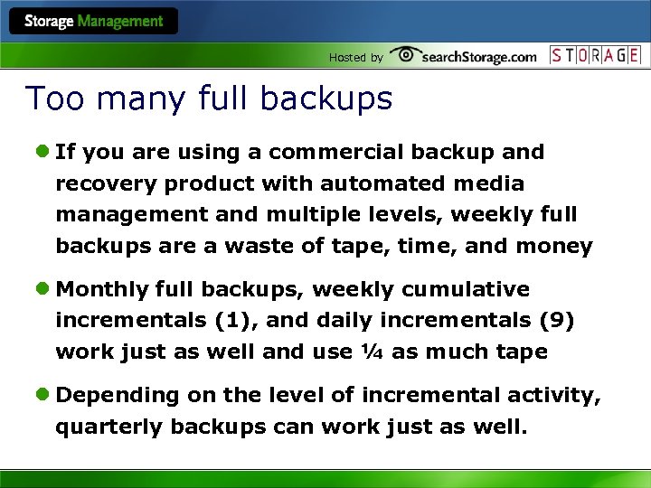 Hosted by Too many full backups l If you are using a commercial backup