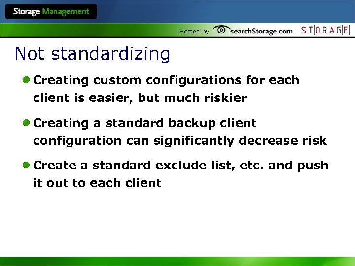 Hosted by Not standardizing l Creating custom configurations for each client is easier, but