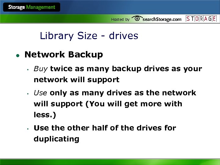 Hosted by Library Size - drives l Network Backup • • • Buy twice