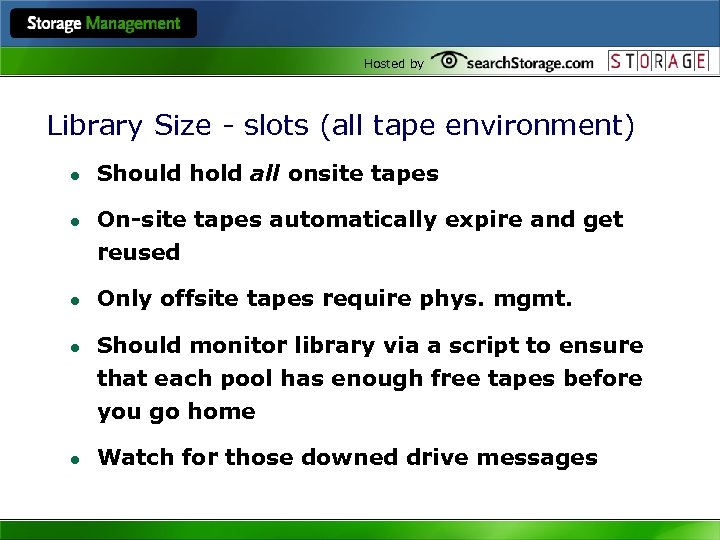 Hosted by Library Size - slots (all tape environment) l l l Should hold