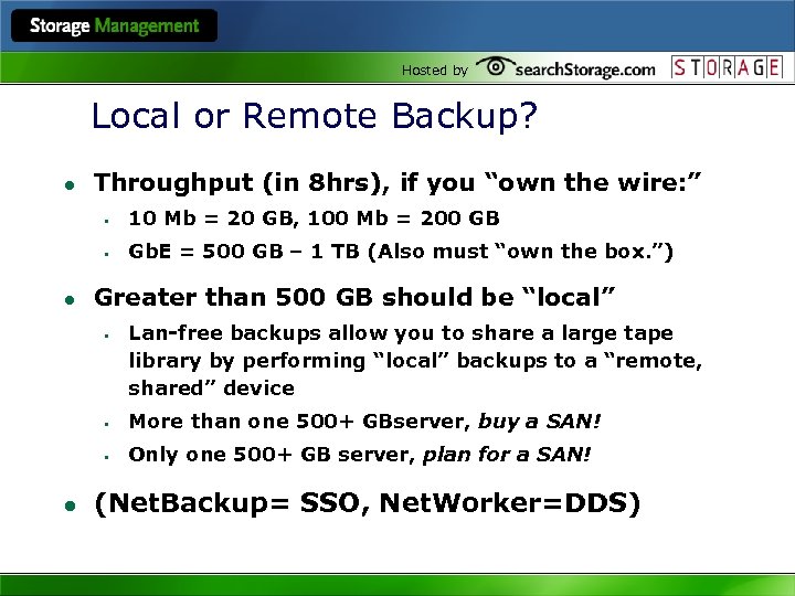 Hosted by Local or Remote Backup? l Throughput (in 8 hrs), if you “own