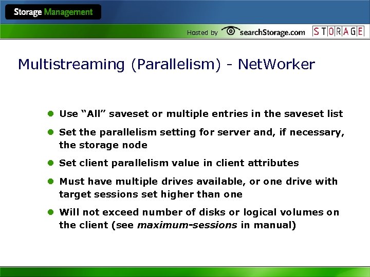 Hosted by Multistreaming (Parallelism) - Net. Worker l Use “All” saveset or multiple entries