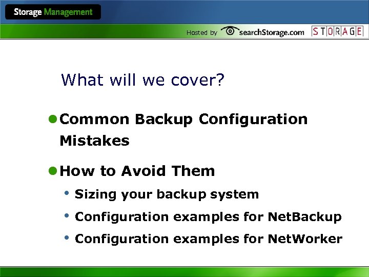 Hosted by What will we cover? l Common Backup Configuration Mistakes l How to