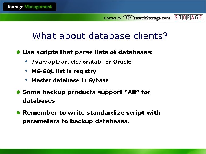 Hosted by What about database clients? l Use scripts that parse lists of databases: