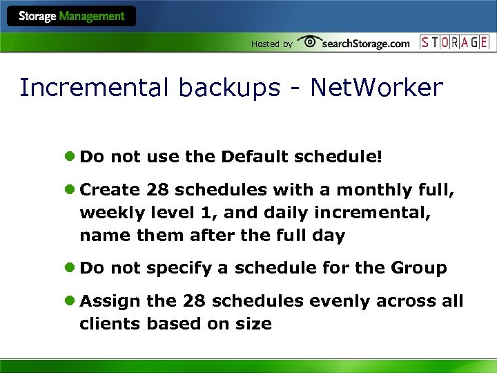 Hosted by Incremental backups - Net. Worker l Do not use the Default schedule!