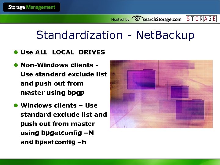 Hosted by Standardization - Net. Backup l Use ALL_LOCAL_DRIVES l Non-Windows clients Use standard