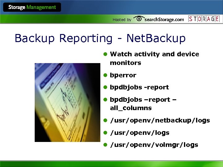 Hosted by Backup Reporting - Net. Backup l Watch activity and device monitors l