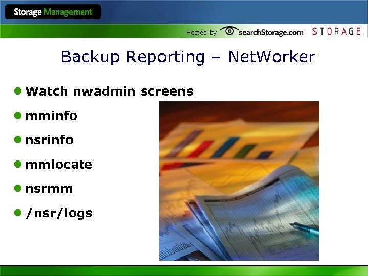 Hosted by Backup Reporting – Net. Worker l Watch nwadmin screens l mminfo l