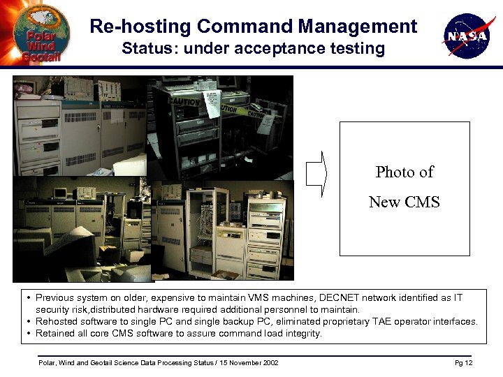 Re-hosting Command Management Status: under acceptance testing Photo of New CMS • Previous system