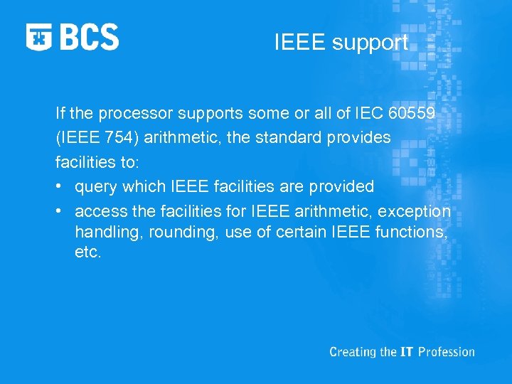 IEEE support If the processor supports some or all of IEC 60559 (IEEE 754)